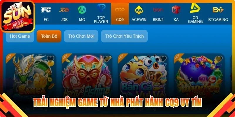 Trải nghiệm game từ nhà phát hành CQ9 uy tín