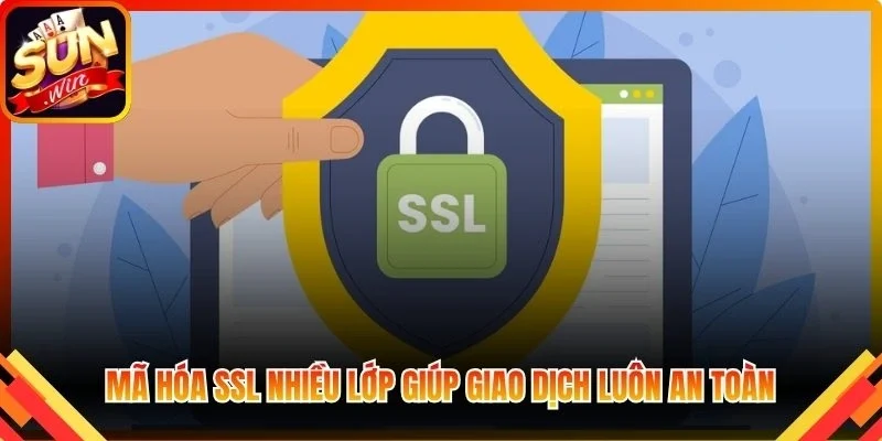 Mã hóa SSL nhiều lớp giúp giao dịch luôn an toàn