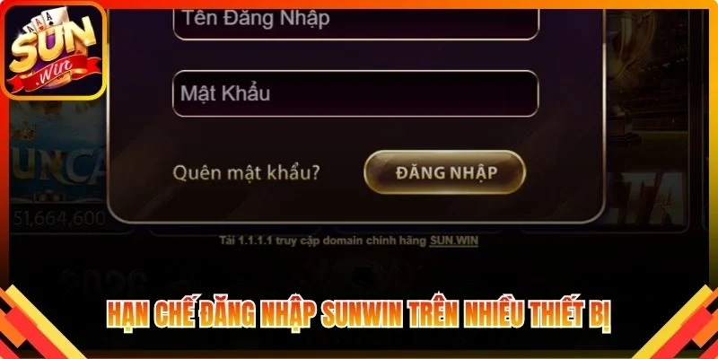 Hạn chế đăng nhập Sunwin trên nhiều thiết bị