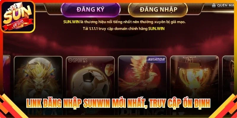 Link đăng nhập Sunwin mới nhất, truy cập ổn định