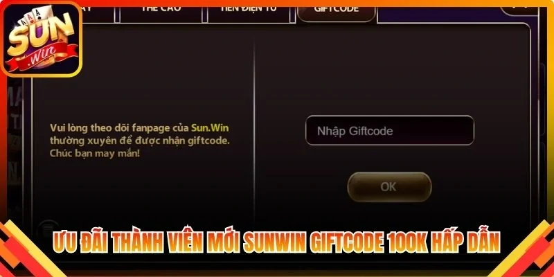 Ưu đãi thành viên mới Sunwin Giftcode 100K hấp dẫn