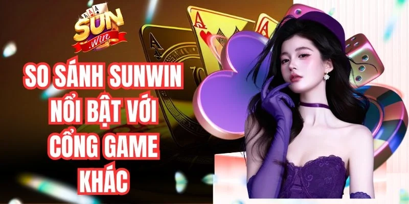 So sánh Sunwin với các nền tảng game trực tuyến theo giao diện, trò chơi, giao dịch và hỗ trợ