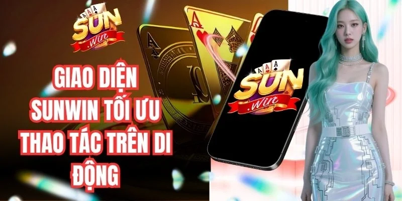 Giao diện Sunwin tối ưu thao tác trên thiết bị di động và trình duyệt web
