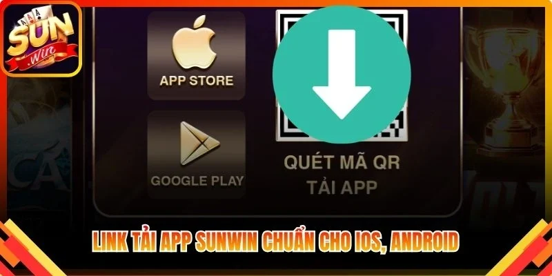 Link tải app Sunwin chuẩn cho iOS, Android