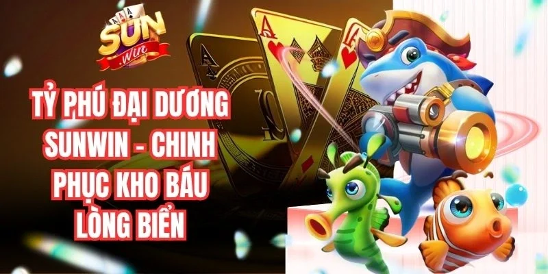 Tỷ Phú Đại Dương Sunwin